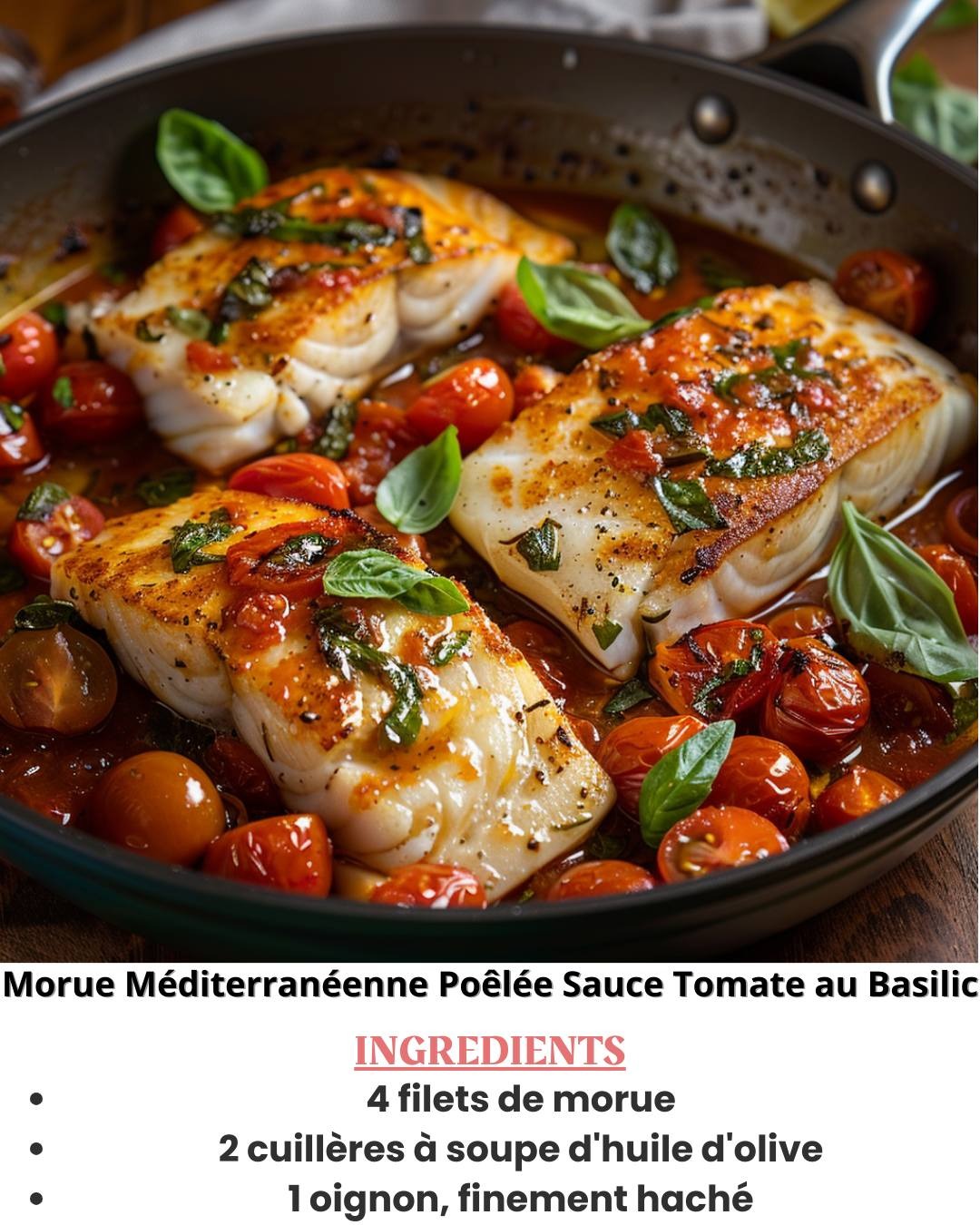 Morue Méditerranéenne Poêlée dans une Sauce Tomate au Basilic